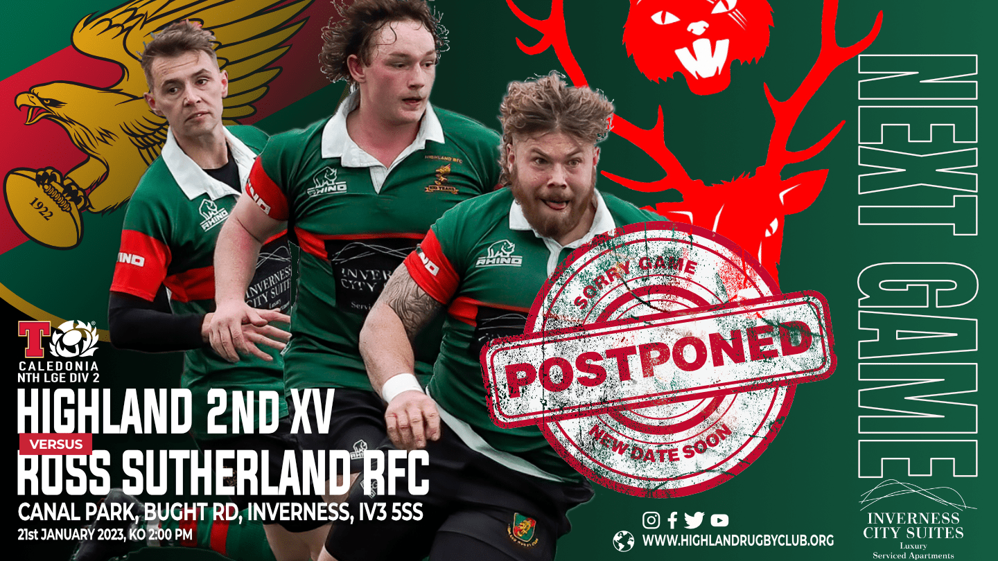 This picture inform the public that the Highland Rugby Club 2nd XV v Ross Sutherland RFC game on 21-01-23 has been postponed